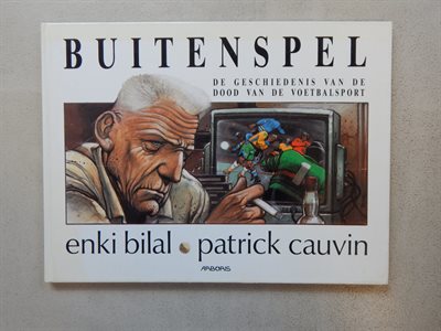 Buitenspel - De Geschiedenis van de dood van de voetbalsport - Enki Bilal / Patrick Cauvin - oblong hc - 1e druk